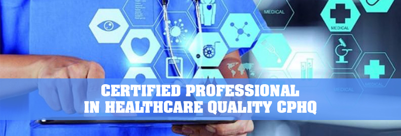 Certified Professional in Healthcare Quality CPHQ