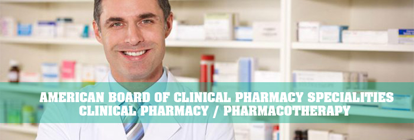 American Board of Clinical pharmacy Specialities - Clinical pharmacy / pharmacotherapy